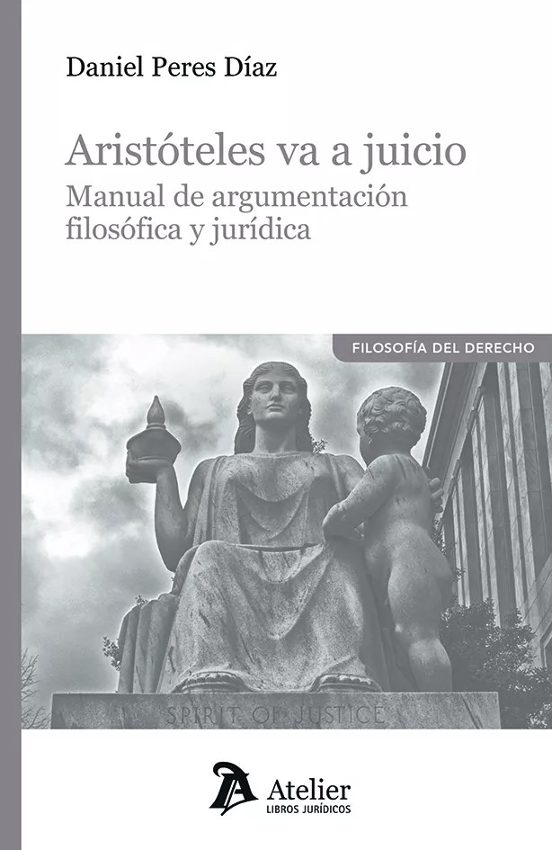 Aristóteles Va A Juicio. Manual De Argumentación Filosófica Y Jurídica