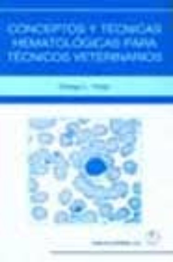 Conceptos Y Técnicas Hematológicas Para Técnicos Veterinarios