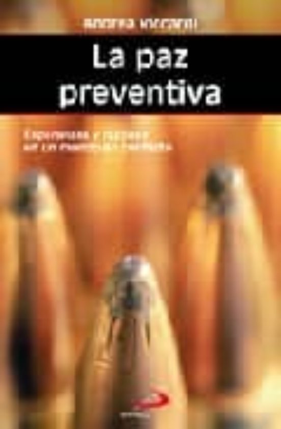 La Paz Preventiva: Esperanzas Y Razones En Un Mundo En Conflicto