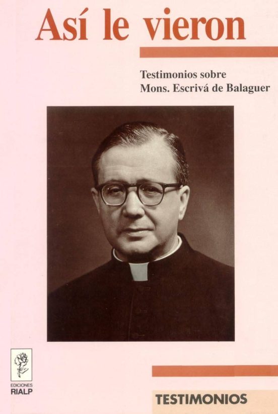 Asi Le Vieron Testimonios Sobre Monseñor Escriva De Balaguer