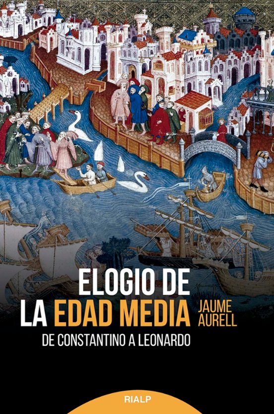 Elogio De La Edad Media. De Constantino A Leonardo