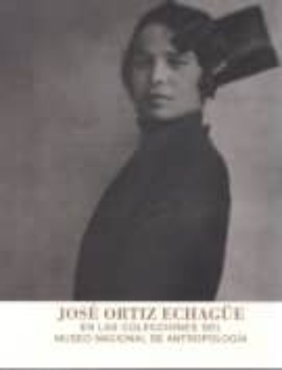 Jose Ortiz Echagüe En Las Colecciones Del Museo Nacional De Antro Polo