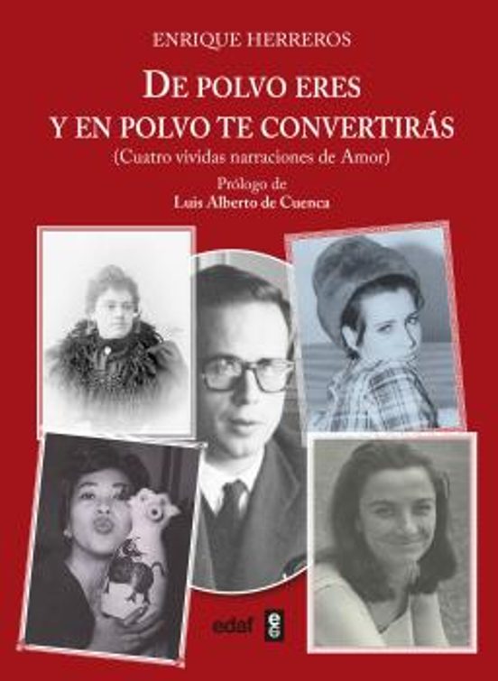 De Polvo Eres Y En Polvo Te Convertiras: Cuatro Vividas Narraciones De