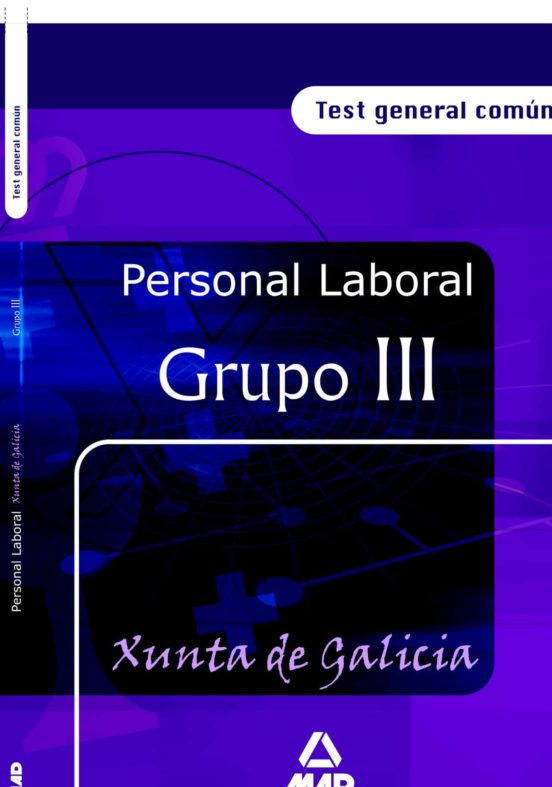 Personal Laboral De La Xunta De Galicia. Grupo Iii. Test General Comun