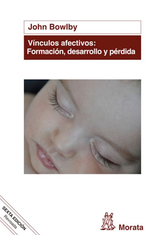 Vínculos Afectivos: Formación Desarrollo Y Pérdida