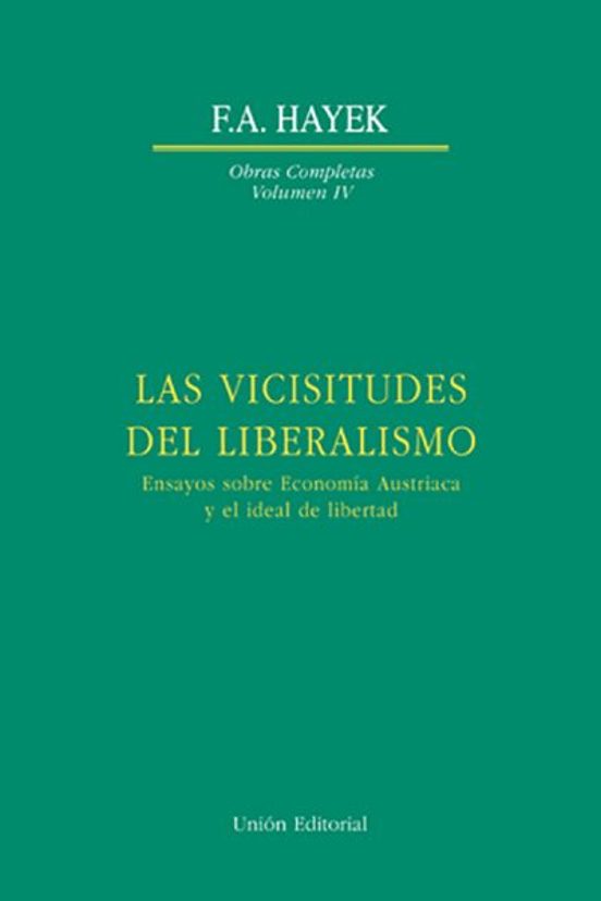 Las Vicisitudes del Liberalismo: Ensayos sobre Economia Austriaca y el