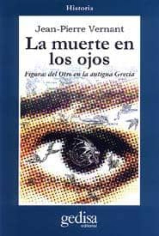 La Muerte En Los Ojos: Figuras Del Otro En La Antigua Grecia