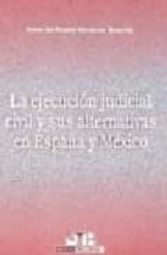 La Ejecucion Judicial Y Sus Alternativas En España Y Mexico