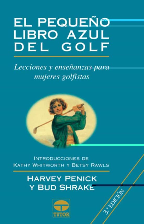 El Pequeño Libro Azul Del Golf: Lecciones Y Enseñanzas Para Mujer Es G