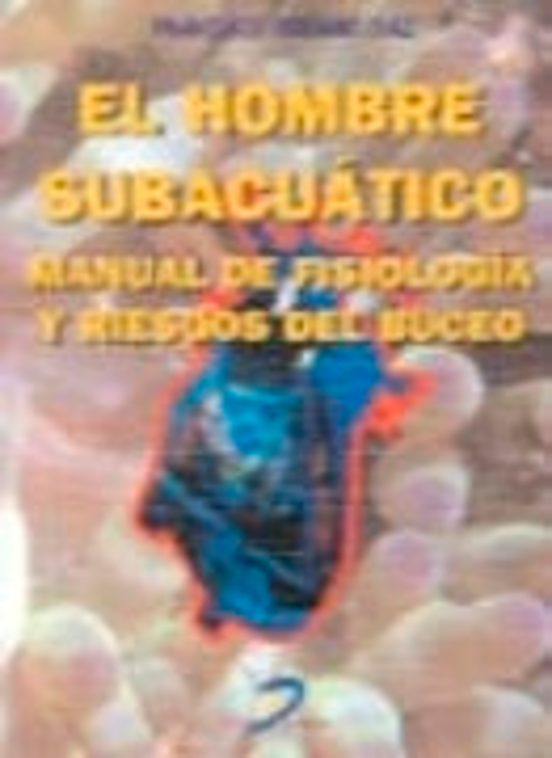 El Hombre Subacuatico: Manual de Fisiologia y Riesgos del Buceo