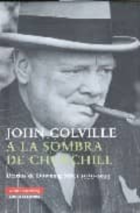 A la Sombra de Churchill: Diarios de Downing Street 1939-1955