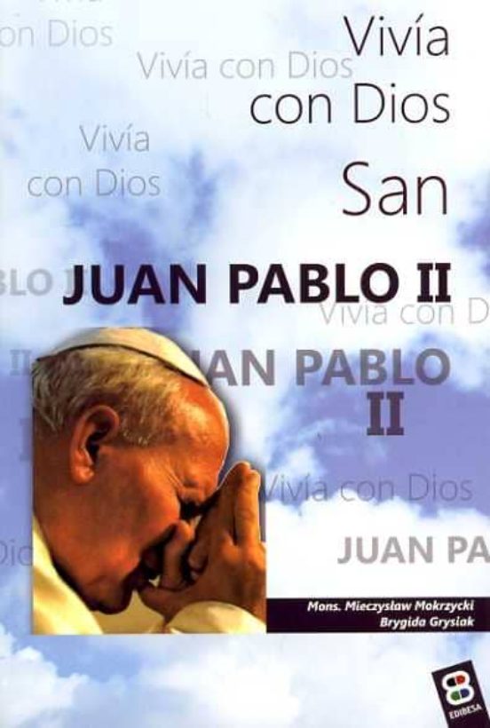San Juan Pablo Ii. Vivía Con Dios