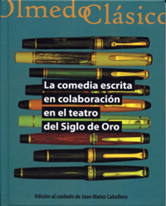 La Comedia Escrita en Colaboracion en el Teatro del Siglo de Oro