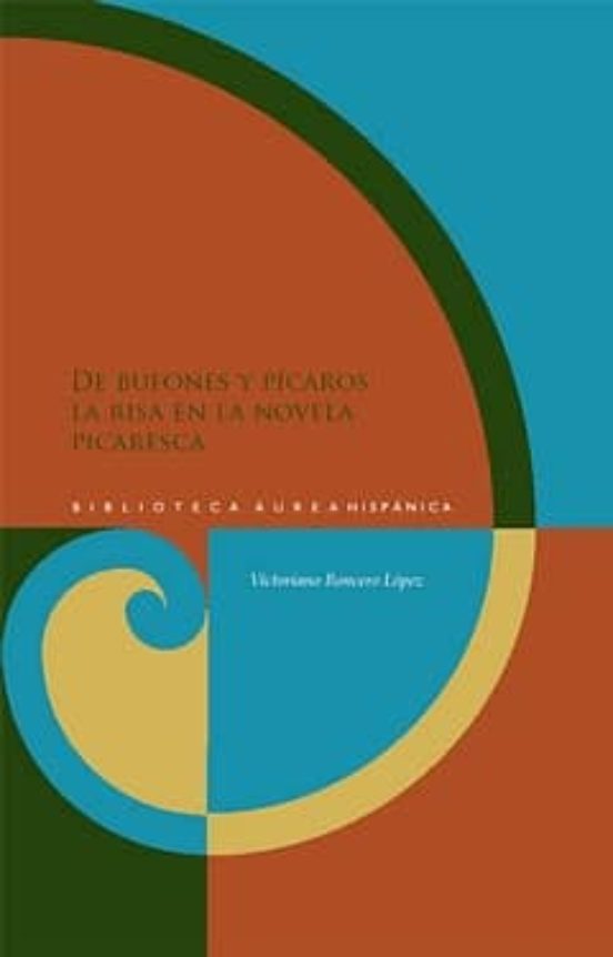 De Bufones Y Picaros: La Risa En La Novela Picaresca