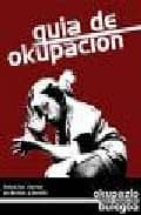 Okupaciones De Viviendas Y De Centros Sociales: Autogestion Cont Racul