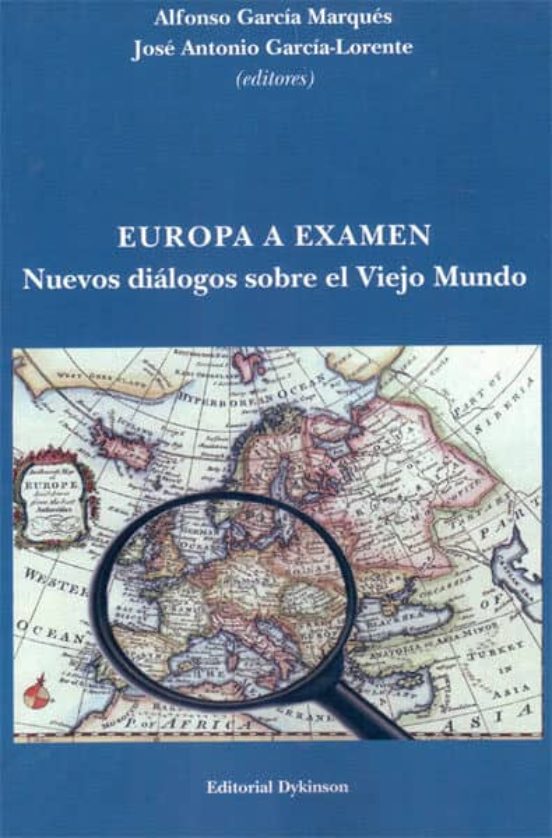 Europa A Examen. Nuevos Diálogos Sobre El Viejo Mundo