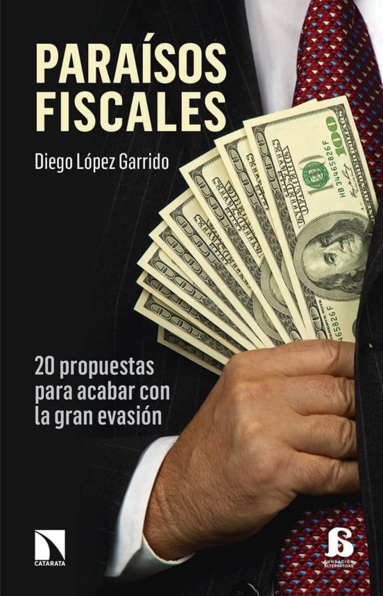 Paraisos Fiscales: 20 Propuesas Para Acabar Con La Gran Evasion