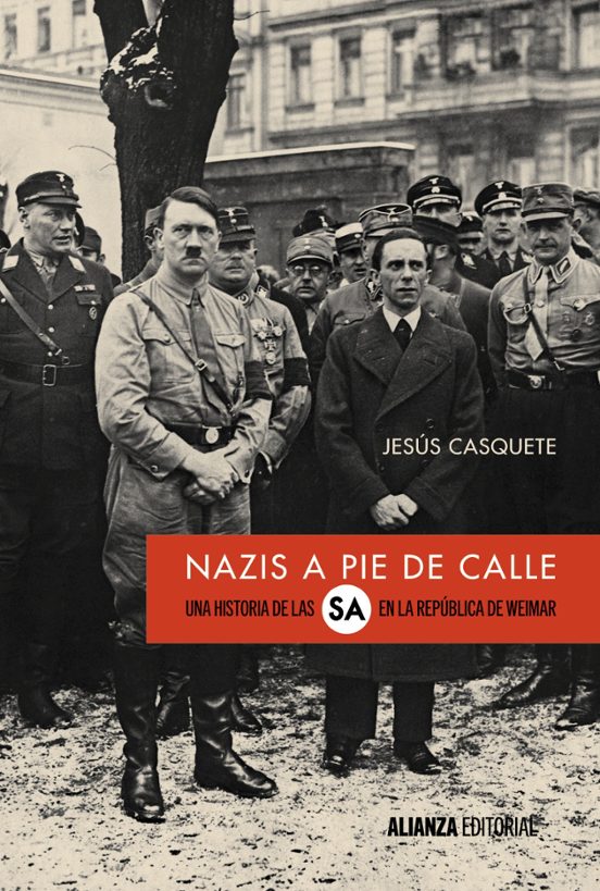 Nazis A Pie De Calle: Una Historia De Las Sa En La Republica De Weimar