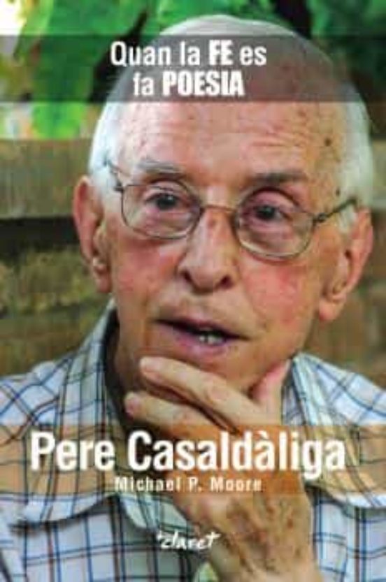 Pere Casaldàliga: Quan La Fe Es Fa Poesia