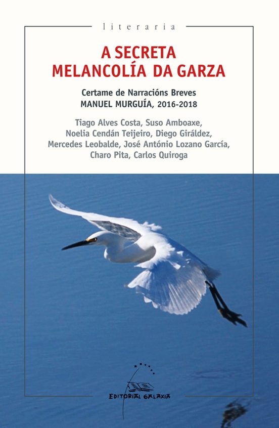 A Secreta Melancolia Da Garza: Certame De Narracions Breves Manuel Mur