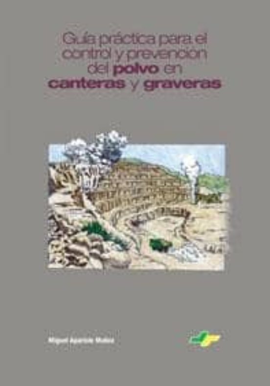 Guia Practica Para El Control Y Prevencion Del Polvo En Canteras Y Gra