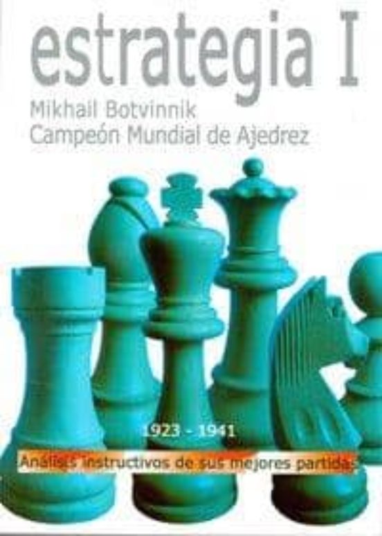 Estrategia I: Analisis Instructivos De Sus Mejores Partidas