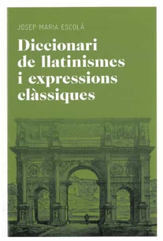 Diccionari De Llatinismes I Expressions Clàssiques