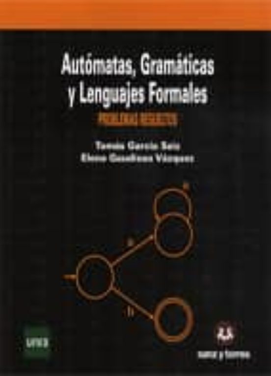 Automatas Gramaticas Y Lenguajes Formales: Problemas Resueltos