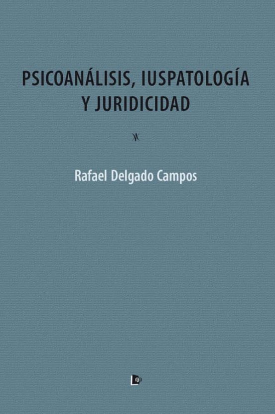 Psicoanalisis Iuspatologia Y Juridicidad