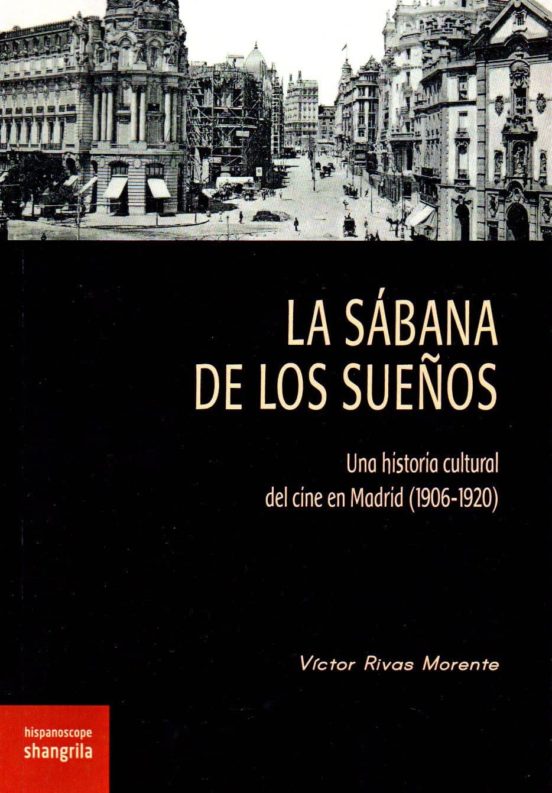 La Sabana De Los Sueños: Una Historia Cultural Del Cine En Madrid