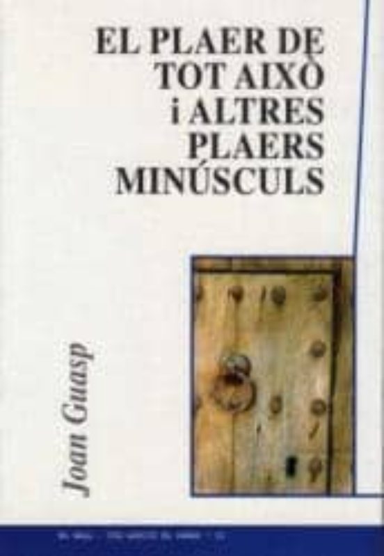 El Plaer De Tot Aixo I Altres Palers Minusculs