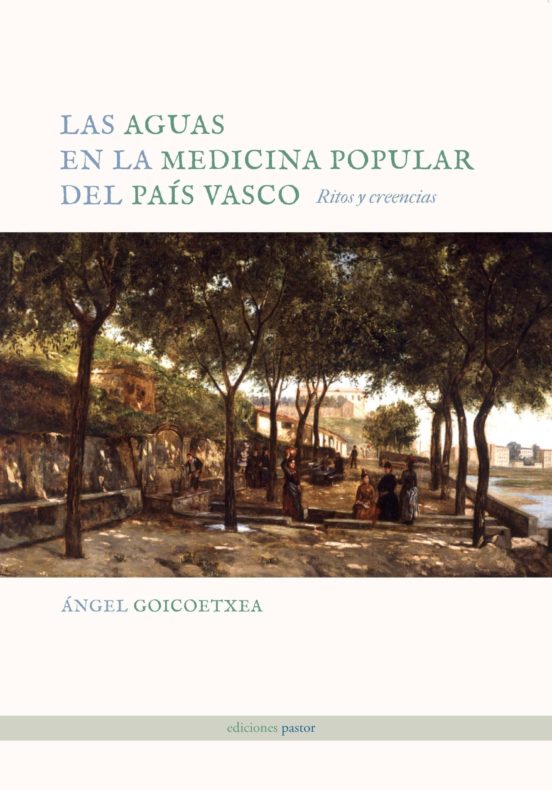 Las Aguas En La Medicina Popular Del Pais Vasco: Ritos Y Creencia S