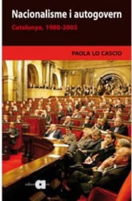 Nacionalisme I Autogovern. Catalunya 1980-2003