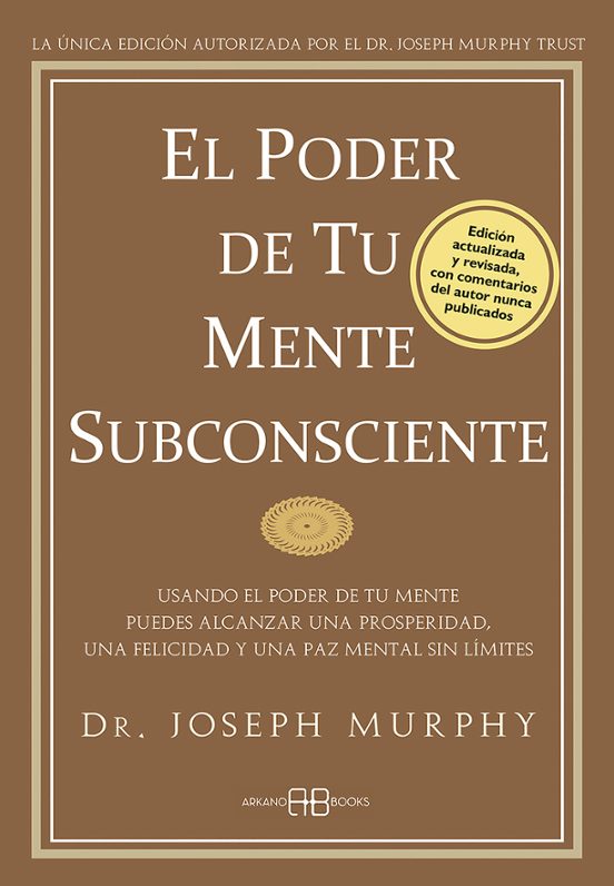 El Poder De Tu Mente Subconsciente: Usando El Poder De Tu Mente P Uede