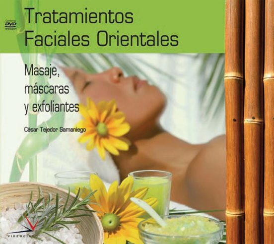Tratamientos Faciales Orientales: Masajes Mascaras Y Exfoliantes