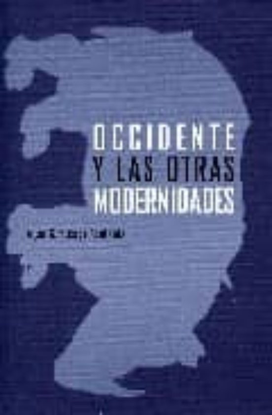 Occidente Y Las Otras Modernidades