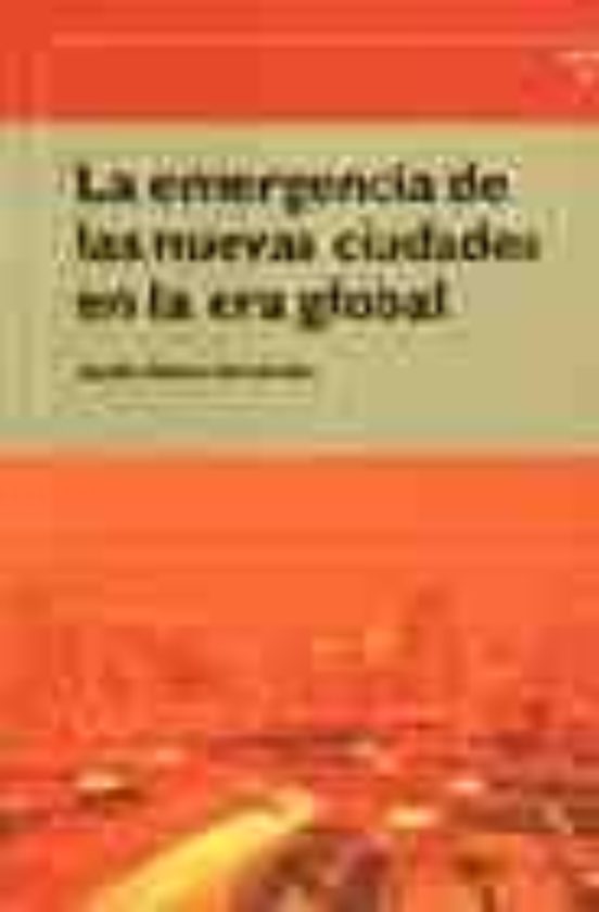 La Emergencia De Las Nuevas Ciudades En La Era Global