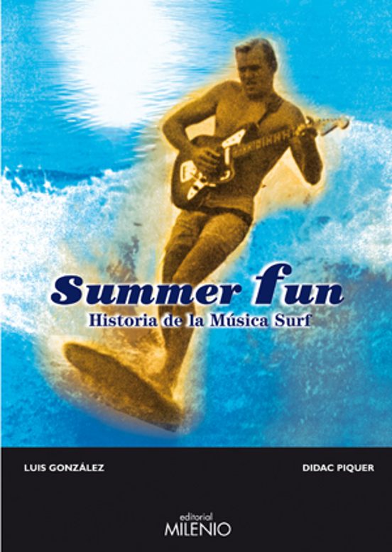 Summer Fun: Historia De La Musica Surf