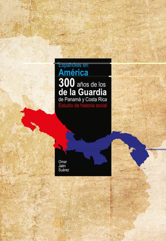 Españoles En America: 300 Años De Los De La Guardia De Panama Y Costa