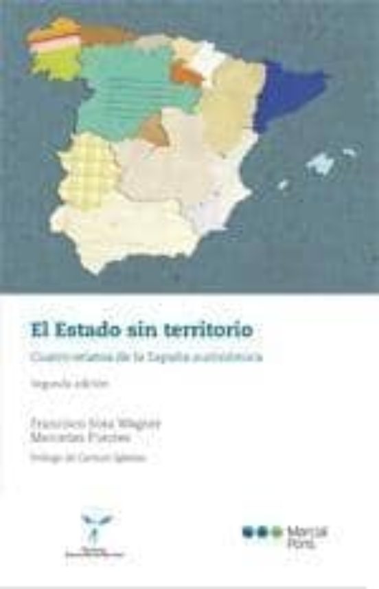 El Estado Sin Territorio: Cuatro Relatos De La España Autonomica