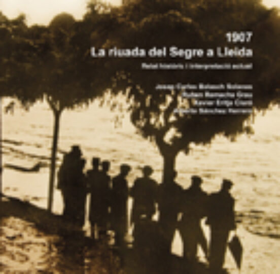 1907: La Riuada Del Segre A Lleida Relat Historic I Interpretacio Actu