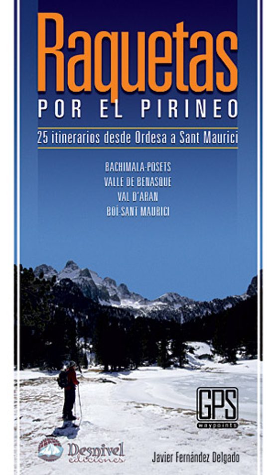 Raquetas por el Pirineo: 25 Itinerarios de Ordesa a Sant Maurici