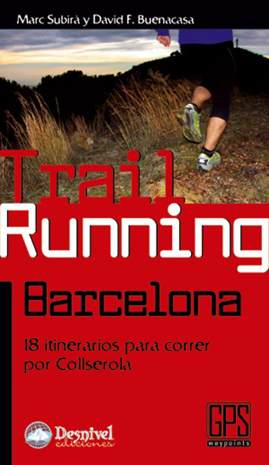 Trail Running Barcelona: 18 Itinerarios para Correr por Collserol a