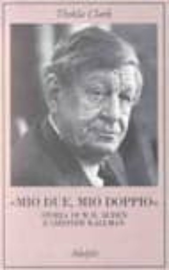 Mio Due Mio Doppio. Storia Di W. H. Auden e Chester Kallman