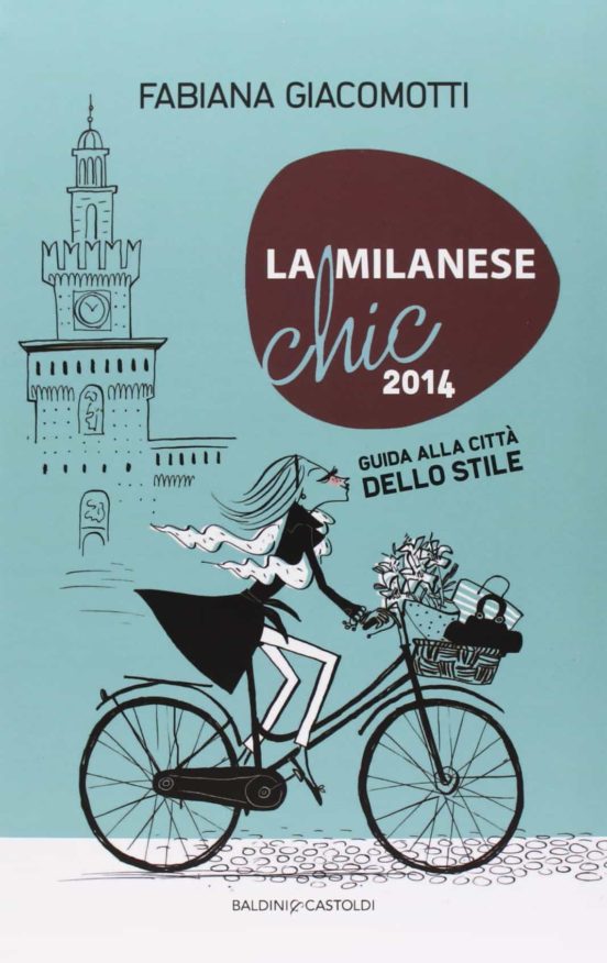 La Milanese Chic 2014. Guida Alla Città Dello Stile