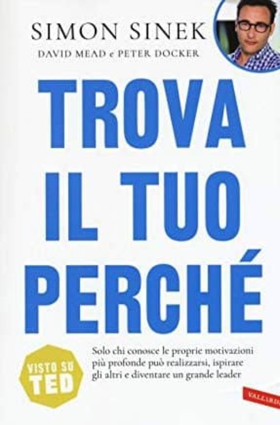 Trova Il Tuo Perche. Solo Chi Conosce le Proprie Motivazioni Piu Profo