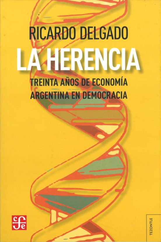 La Herencia: Treinta Años De Economia Argentina En Democracia