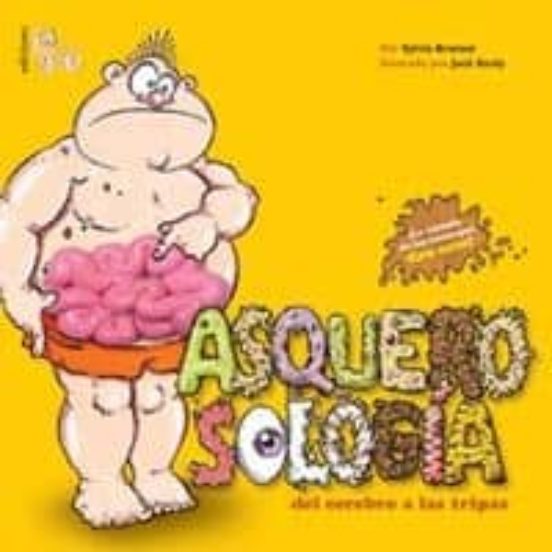 Asquerosologia Del Cerebro Y Las Tripas