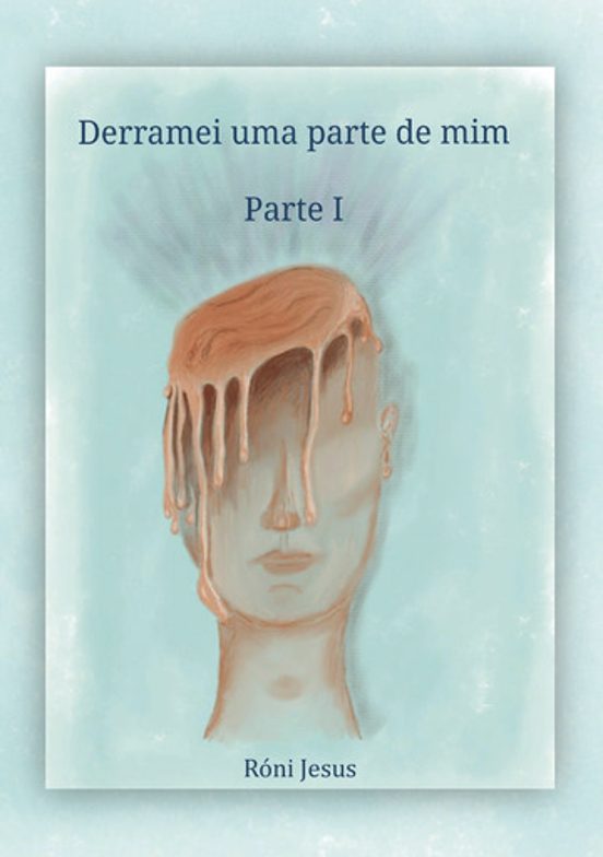 Derramei uma parte de mim. Parte I