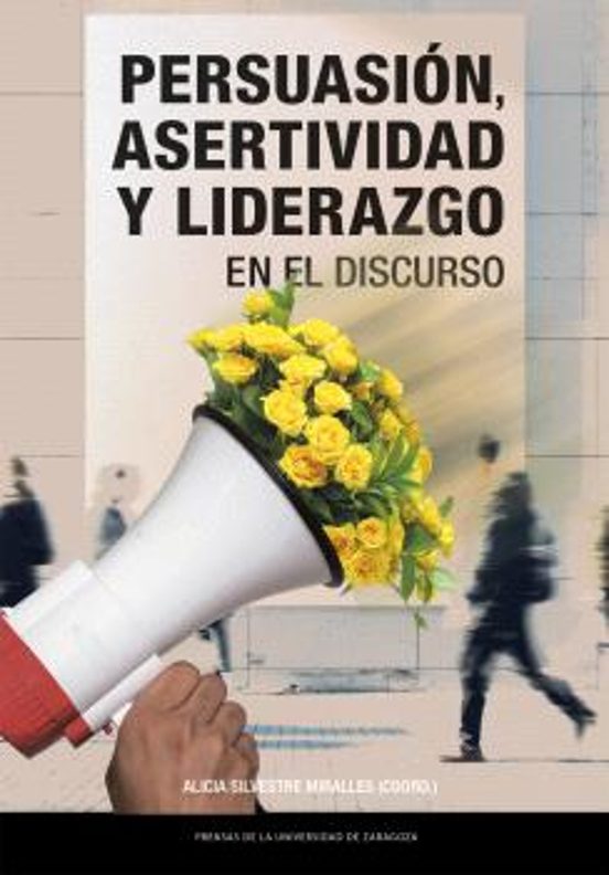 Persuasión Asertividad Y Liderazgo En El Discurso